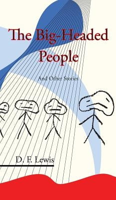 The Big-Headed People and Other Stories by Lewis, D. F.