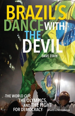 Brazil's Dance with the Devil: The World Cup, the Olympics, and the Fight for Democracy by Zirin, Dave