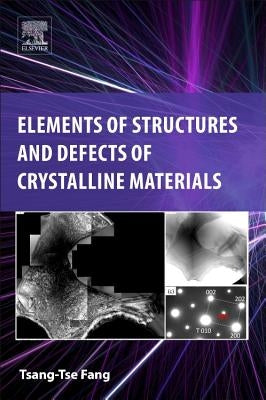 Elements of Structures and Defects of Crystalline Materials by Fang, Tsang-Tse
