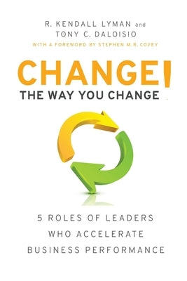 Change the Way You Change! by Lyman, R. Kendall