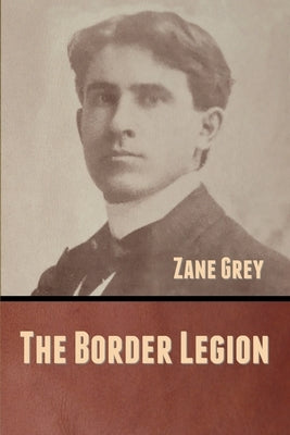 The Border Legion by Grey, Zane