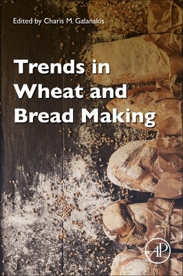 Trends in Wheat and Bread Making by Galanakis, Charis M.