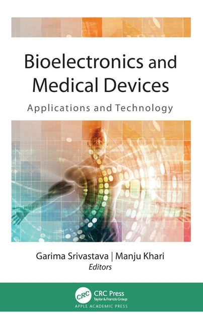Bioelectronics and Medical Devices: Applications and Technology by Srivastava, Garima