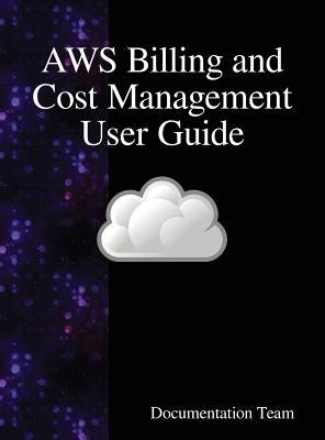 AWS Billing and Cost Management User Guide by Team, Documentation