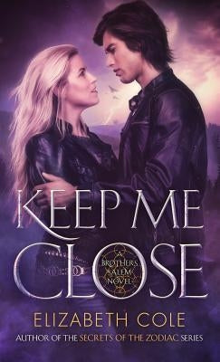 Keep Me Close: A Demon Hunter Paranormal Romance by Cole, Elizabeth