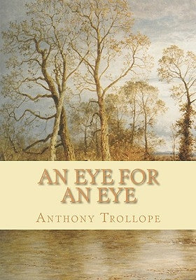 An Eye for an Eye by Trollope, Anthony