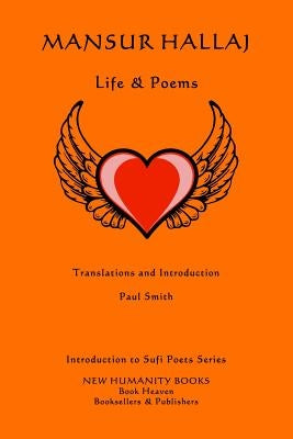 Mansur Hallaj: Life & Poems by Smith, Paul