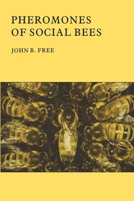 Pheromones of Social Bees by Free, J. B.