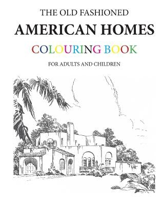The Old Fashioned American Homes Colouring Book by Morrison, Hugh