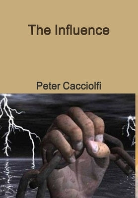 The Influence by Cacciolfi, Peter