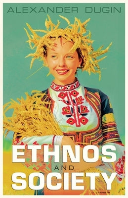 Ethnos and Society by Dugin, Alexander