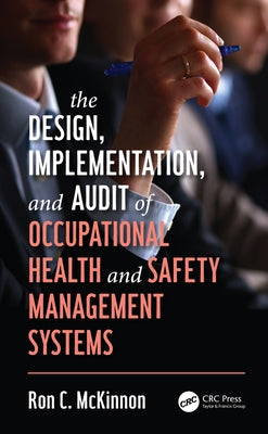 The Design, Implementation, and Audit of Occupational Health and Safety Management Systems by McKinnon, Ron C.