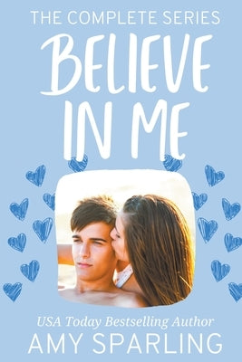 Believe in Me: The Complete Series by Sparling, Amy