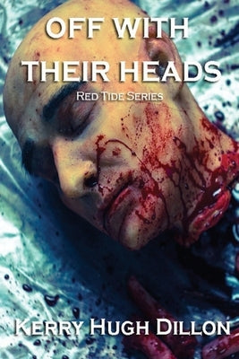 Off With Their Heads by Dillon, Kerry Hugh