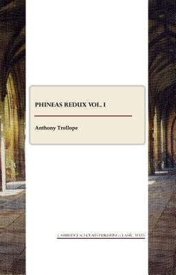 Phineas Redux Vol. I by Trollope, Anthony