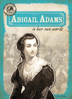 Abigail Adams in Her Own Words by Belton, Blair
