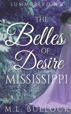 The Belles of Desire, Mississippi by Bullock, M. L.