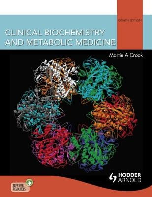 Clinical Biochemistry and Metabolic Medicine by Crook, Martin