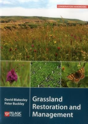Grassland Restoration and Management by Blakesley, David