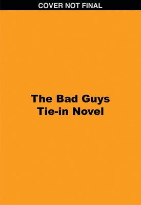 The Bad Guys Tie-In Novel: Title TBA by Howard, Kate