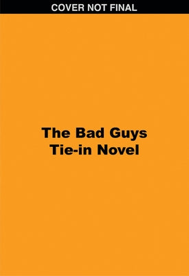 The Bad Guys Tie-In Novel: Title TBA by Howard, Kate
