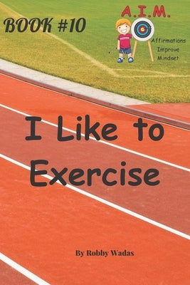 I Like to Exercise by Wadas, Robby