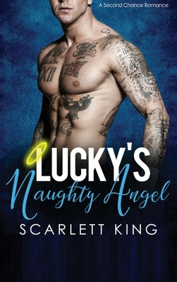Lucky's Naughty Angel: A Second Chance Romance by King, Scarlett