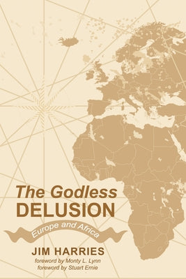 The Godless Delusion by Harries, Jim