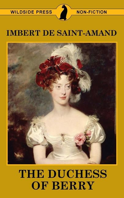 The Duchess of Berry and the Court of Louis XVIII by De Saint-Amand, Imbert