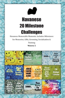 Havanese 20 Milestone Challenges Havanese Memorable Moments. Includes Milestones for Memories, Gifts, Grooming, Socialization & Training Volume 2 by Doggy, Todays
