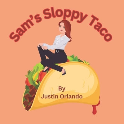 Sam's Sloppy Taco by Orlando, Justin