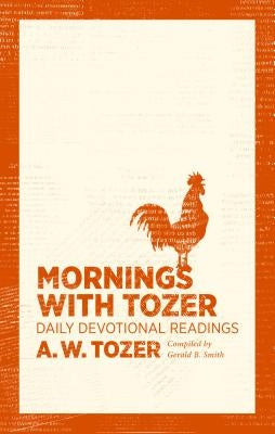 Mornings with Tozer: Daily Devotional Readings by Tozer, A. W.