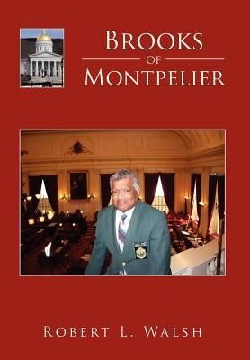Brooks of Montpelier by Walsh, Robert L.