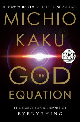 The God Equation: The Quest for a Theory of Everything by Kaku, Michio