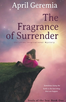 The Fragrance of Surrender by Geremia, April