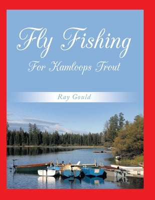 Fly Fishing for Kamloops Trout by Gould, Ray