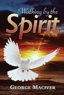 Walking by the Spirit by Maciver, George
