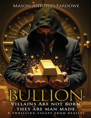Bullion by Fardowe, Mason Antonio