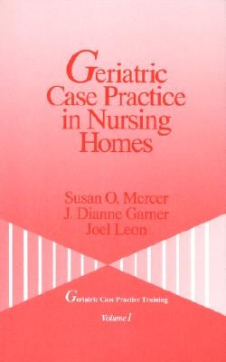 Geriatric Case Practice in Nursing Homes by Mercer, Susan O.