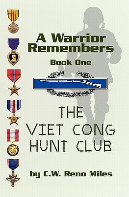 A Warrior Remembers: The Viet Cong Hunt Club by Miles, Cw