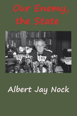 Our Enemy, the State by Nock, Albert Jay