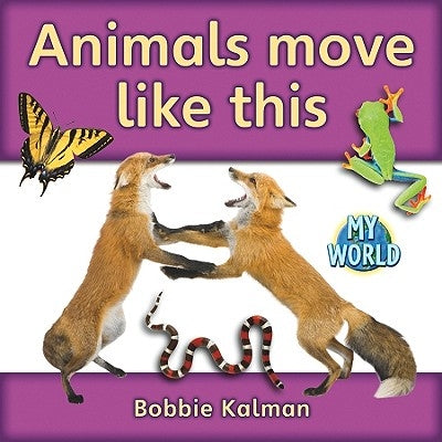 Animals Move Like This by Kalman, Bobbie