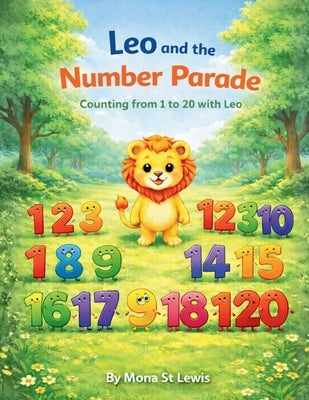 Leo and the Number Parade: A Fun Counting Storybook Adventure from 1 to 20 for Toddlers and Preschoolers by St Lewis, Mona