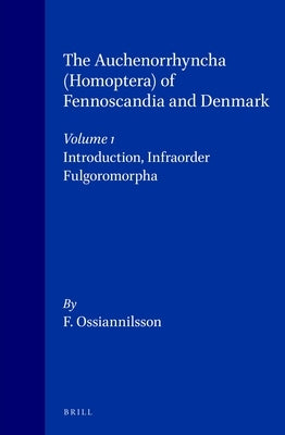 The Auchenorrhyncha (Homoptera) of Fennoscandia and Denmark, Volume 1. Introduction, Infraorder Fulgoromorpha by Ossiannilsson