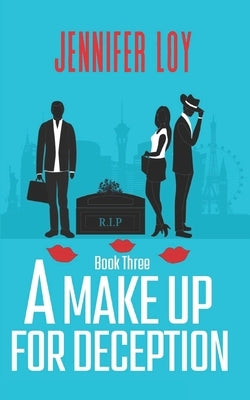 A Make Up For Deception: Book Three by Loy, Jennifer