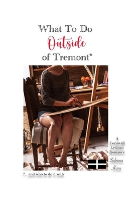 What To Do Outside Tremont: A Cornwall Lesbian Romance by Kane, Sabrina