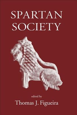 Spartan Society by Figueira, Thomas J.