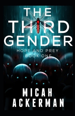 The Third Gender: Hope and Prey: Book One by Ackerman, Micah
