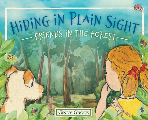 Hiding in Plain Sight - Friends in the Forest by Groce, Cindy