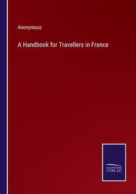 A Handbook for Travellers in France by Anonymous